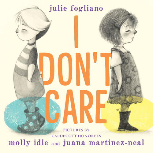 I Don't Care by Julie Fogliano, Molly Idle, Juana Martinez-Neal, 9780823443451