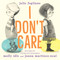 I Don't Care by Julie Fogliano, Molly Idle, Juana Martinez-Neal, 9780823443451