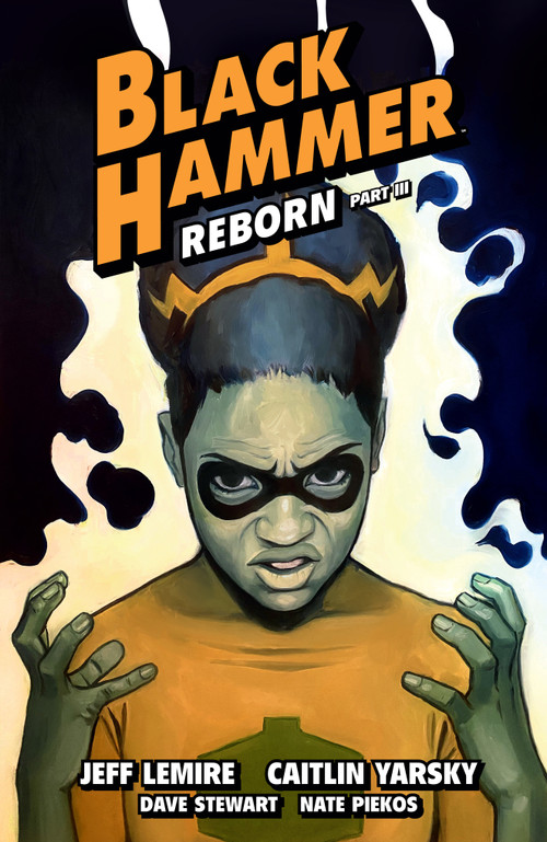 Black Hammer Volume 7: Reborn Part Three by Jeff Lemire, Caitlin Yarsky, Dave Stewart, 9781506720159