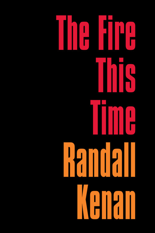 The Fire This Time by Randall Kenan, 9781685890025