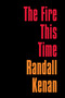 The Fire This Time by Randall Kenan, 9781685890025