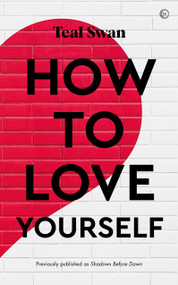 How to Love Yourself by Teal Swan, 9781786787002