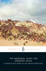 The Memorial Feast for Kökötöy Khan (A Kirghiz Epic Poem in the Manas Tradition) by Saghïmbay Orozbaq uulu, Daniel Prior, 9780241544211