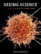Seeing Science (The Art of Making the Invisible Visible) by Jack Challoner, 9780262544351