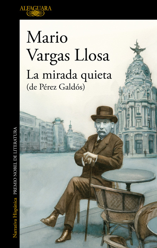 La mirada quieta (de Pérez Galdós) / The Quiet Gaze (of Pérez Galdós) (Spanish Edition) by Mario Vargas Llosa, 9781644735978