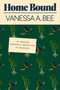 Home Bound (An Uprooted Daughter's Reflections on Belonging) by Vanessa A. Bee, 9781662601330