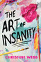 The Art of Insanity by Christine Webb, 9781682634578