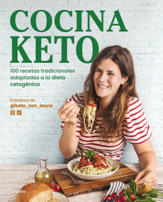 Cocina keto: 100 recetas tradicionales adaptadas a la dieta cetogénica / The Keto Kitchen: 100 Traditional Recipes Modified for the .. (Spanish Edition) by Laura Garat, 9788418055324