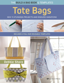 Build a Bag Book: Tote Bags (paperback edition) (Sew 15 stunning projects and endless variations) by Debbie Shore, 9781800921092