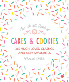 The Ultimate Book of Cakes and Cookies (365 Much-Loved Classics and New Favourites) by Hannah Miles, 9781848992573