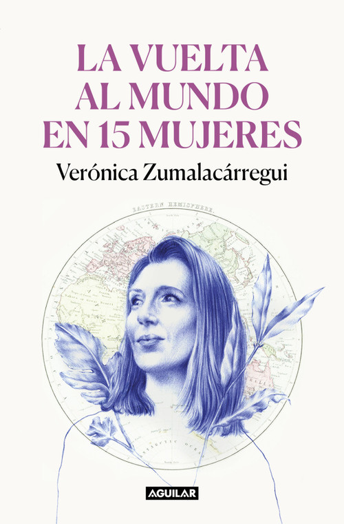 La vuelta al mundo en 15 mujeres: Historias de mujeres que me han cambiado la mirada / Around the World in 15 Women: The Stories of.. (Spanish Edition) by Verónica Zumalacárregui, 9788403522534