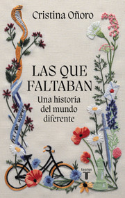 Las que faltaban: Una historia del mundo diferente / Those Missing: A Different World History (Spanish Edition) by Cristina Oñoro, 9788430624416