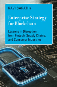 Enterprise Strategy for Blockchain (Lessons in Disruption from Fintech, Supply Chains, and Consumer Industries) by Ravi Sarathy, 9780262047166