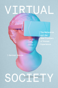 Virtual Society (The Metaverse and the New Frontiers of Human Experience) by Herman Narula, 9780593239971