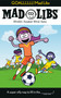 GOALLLLLL! Mad Libs (World's Greatest Word Game About Soccer) by Dan Alleva, Mad Libs, 9780593520703