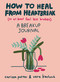 How to Heal from Heartbreak (or at Least Feel Less Broken) (A breakup journal) by Carissa Potter, Vera Kachouh, 9780593541104