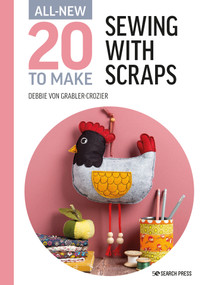 All-New Twenty to Make: Sewing with Scraps by Debbie Von Grabler-Crozier, 9781782219675