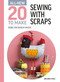 All-New Twenty to Make: Sewing with Scraps by Debbie Von Grabler-Crozier, 9781782219675