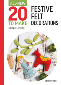 All-New Twenty to Make: Festive Felt Decorations by Corinne Lapierre, 9781800920989