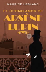 El último amor de Arséne Lupin/ The Last Love of Arsene Lupin (Spanish Edition) by Maurice Leblanc, 9788418870422