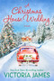 A Christmas House Wedding by Victoria James, 9781639101023