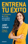 Entrena tu éxito / Train Your Success (Spanish Edition) by Judit Català, 9788417992422