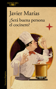 ¿Será buena persona el cocinero? / Could the Cook Be a Good Person? (Spanish Edition) by Javier Marías, 9788420461816