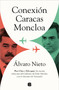 Conexión Caracas-Moncloa: Plus Ultra y Delcygate: las oscuras relaciones del Gobierno de Pedro Sánchez con el Chavismo Venezolano / .. (Spanish Edition) by Álvaro Nieto, 9788466671101