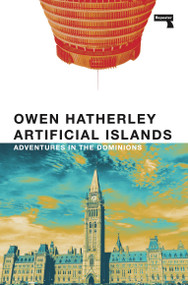 Artificial Islands (Adventures in the Dominions) by Owen Hatherley, 9781914420863