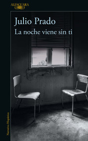 La noche viene sin ti / The Night Falls without You (Spanish Edition) by Julio Prado, 9786073801911