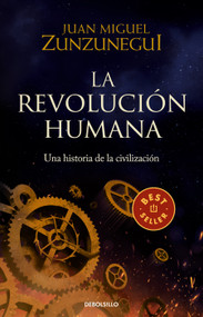 La revolución humana: una historia de la civilización / The Human Revolution: A Story of Civilization (Spanish Edition) by Juan Miguel Zunzunegui, 9786073809658