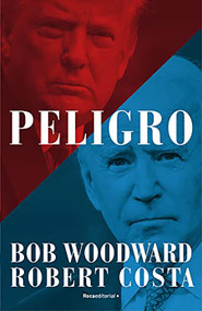 Peligro / Peril (Spanish Edition) by Bob Woodward, Robert Costa, 9788418870460