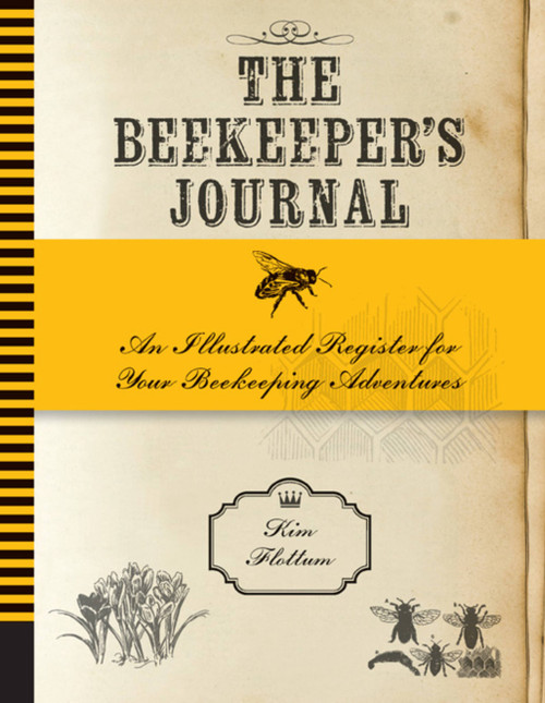 The Beekeeper's Journal (An Illustrated Register for Your Beekeeping Adventures) - 9780760379189 by Kim Flottum, 9780760379189
