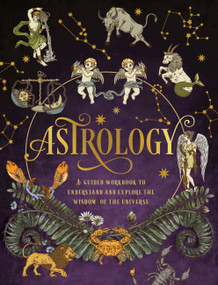 Astrology: A Guided Workbook (Understand and Explore the Wisdom of the Universe) by Editors of Chartwell Books, 9780785840831