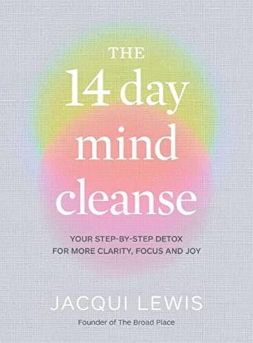 The 14 Day Mind Cleanse (Your step-by-step detox for more clarity, focus and joy) by Jacqui Lewis, 9781922616104