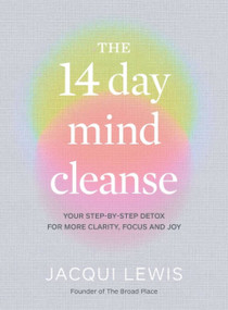 The 14 Day Mind Cleanse (Your step-by-step detox for more clarity, focus and joy) by Jacqui Lewis, 9781922616104