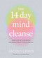 The 14 Day Mind Cleanse (Your step-by-step detox for more clarity, focus and joy) by Jacqui Lewis, 9781922616104