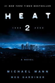 Heat 2 (A Novel) - 9780062653314 by Michael Mann, Meg Gardiner, 9780062653314