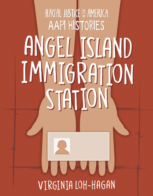 Angel Island Immigration Station by Virginia Loh-Hagan, 9781668909294