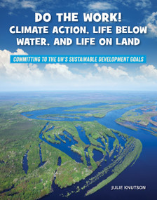 Do the Work! Climate Action, Life Below Water, and Life On Land - 9781668909270 by Julie Knutson, 9781668909270