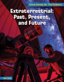 Extraterrestrial: Past, Present, and Future - 9781668911457 by Mari Bolte, 9781668911457