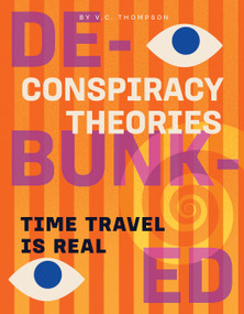 Time Travel Is Real by V. C. Thompson, 9781668909461