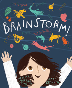 Brainstorm! by Rebecca Gardyn Levington, Kate Kronreif, 9781534111486