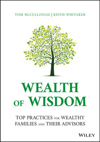 Wealth of Wisdom (Top Practices for Wealthy Families and Their Advisors) by Tom McCullough, Keith Whitaker, 9781119827702