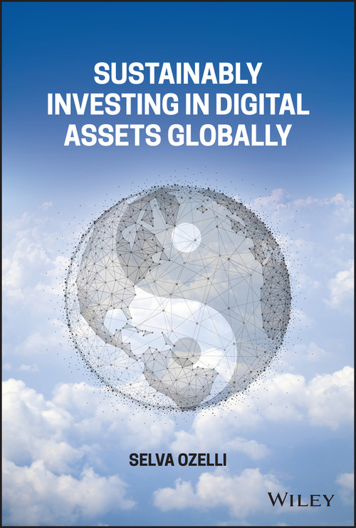 Sustainably Investing in Digital Assets Globally by Selva Ozelli, 9781119885627