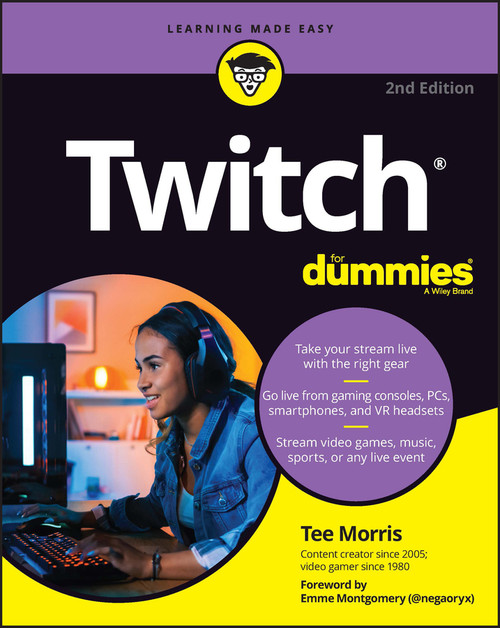 Twitch For Dummies - 9781119901570 by Tee Morris, Emme Montgomery, 9781119901570
