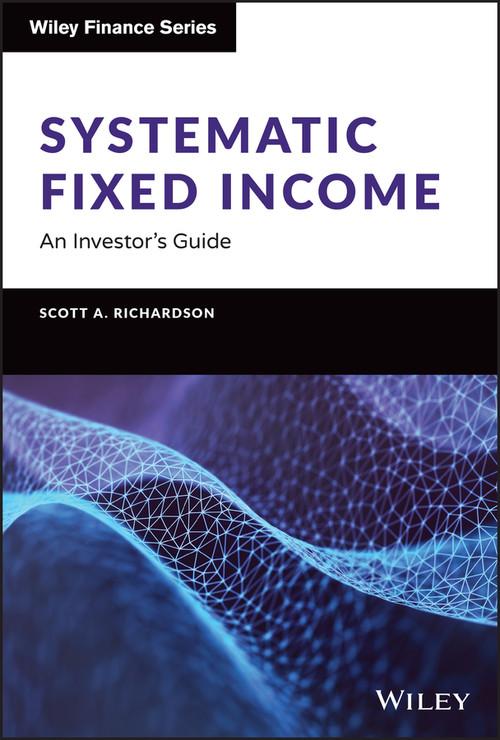 Systematic Fixed Income (An Investor's Guide) by Scott A. Richardson, 9781119900139