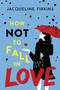 How Not to Fall in Love by Jacqueline Firkins, 9780358467144