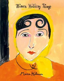 Women Holding Things by Maira Kalman, 9780062846679