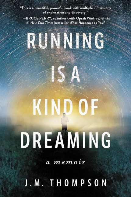 Running Is a Kind of Dreaming (A Memoir) - 9780062947093 by J. M. Thompson, 9780062947093